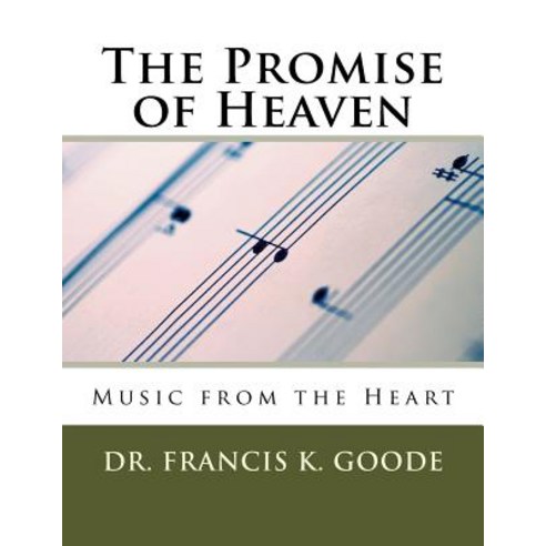 The Promise of Heaven: Music from the Heart Paperback, Createspace Independent Publishing Platform