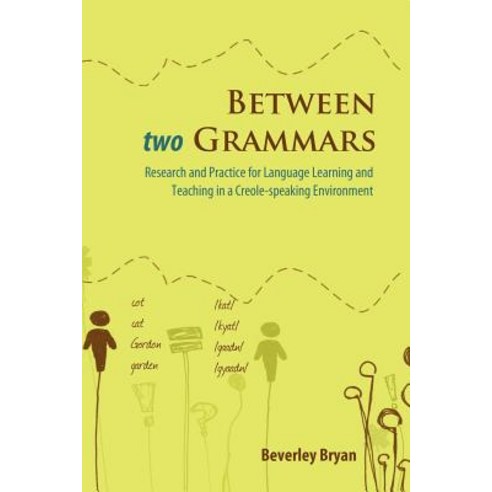 Between Two Grammars: Research and Practice for Language Learning and Teaching in a Creole-Speaking Environment Paperback, Ian Randle Publishers