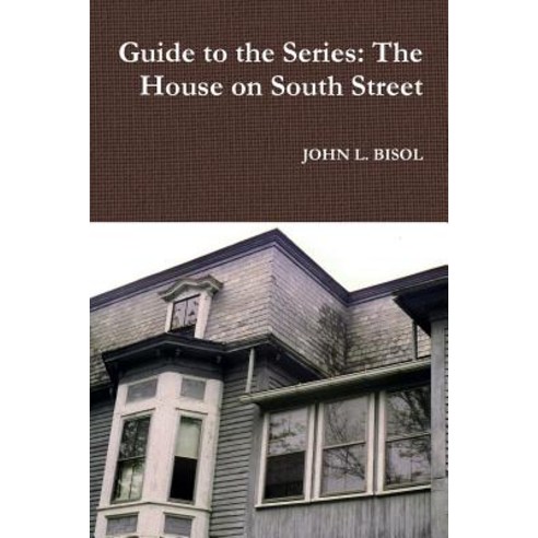 Guide to the Series: The House on South Street Paperback, Lulu.com