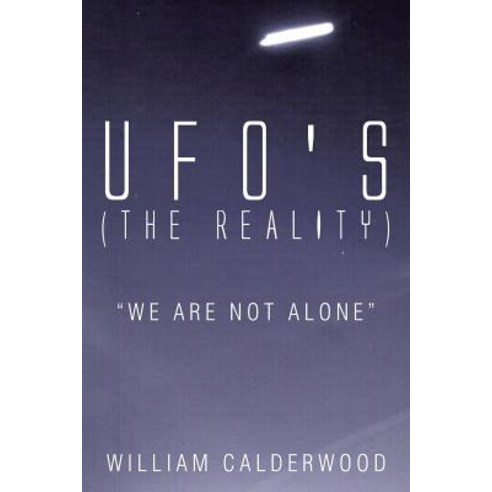 UFO''s (the Reality): We Are Not Alone Paperback, Xlibris Corporation