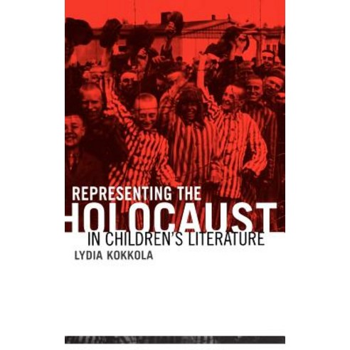 Representing the Holocaust in Children''s Literature Hardcover, Routledge