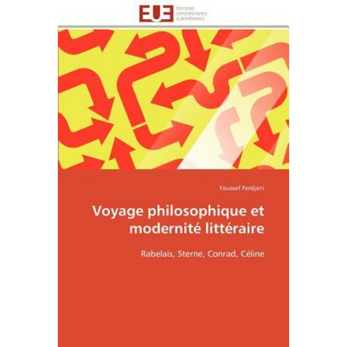 Voyage Philosophique Et Modernite Litteraire = Voyage Philosophique Et Modernita(c) Litta(c)Raire Paperback, Univ Europeenne