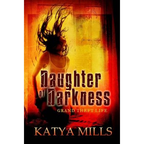 Daughter of Darkness: Grand Theft Life Paperback, Createspace Independent Publishing Platform
