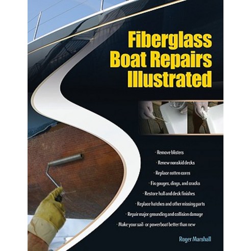 Fiberglass Boat Repairs Illustrated Paperback, International Marine Publishing