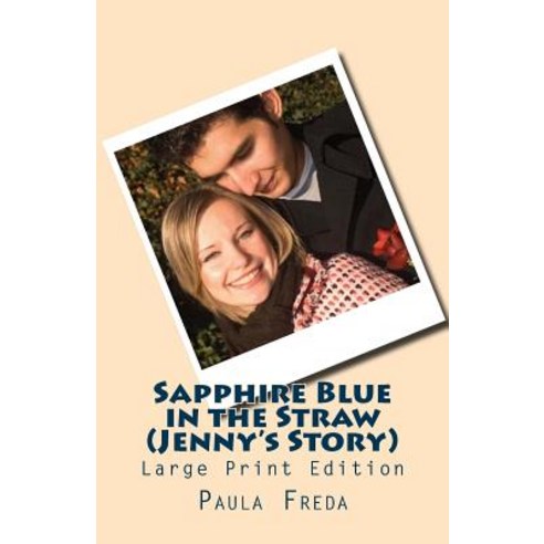 Sapphire Blue in the Straw (Jenny''s Story): (Large Print Edition) Paperback, Createspace Independent Publishing Platform