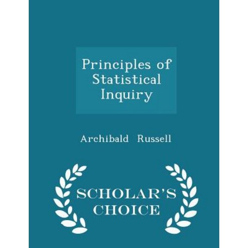 Principles of Statistical Inquiry - Scholar''s Choice Edition Paperback