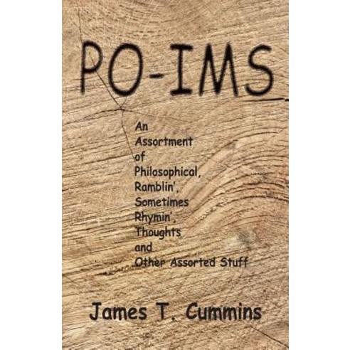Po-IMS: An Assortment of Philosophical Ramblin'' Sometimes Rhymin'' Thoughts and Other Assorted Stuff Paperback, Createspace