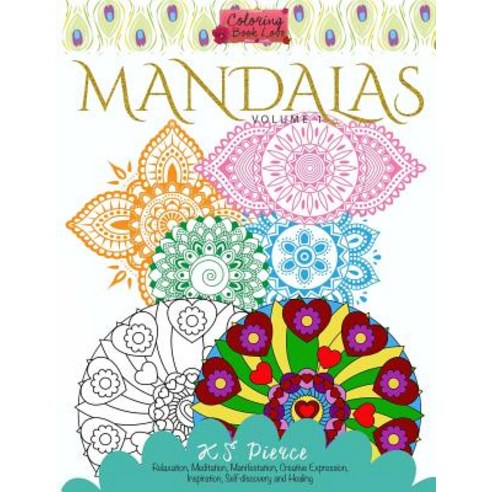 Coloring Book Love Mandalas: Relaxation Meditation Manifestation Creative Expression Inspiration Self-Discovery and Healing Paperback