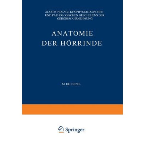 Anatomie Der Horrinde: ALS Grundlage Des Physiologischen Und Pathologischen Geschehens Der Gehorswahrnehmung Paperback, Springer