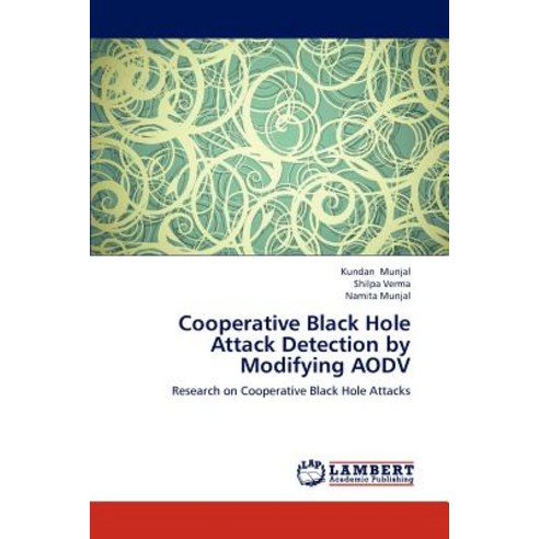 Cooperative Black Hole Attack Detection by Modifying Aodv Paperback, LAP Lambert Academic Publishing