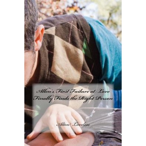 Allen''s First Failure at Love Finally Finds the Right Person Paperback, Fwb Publications