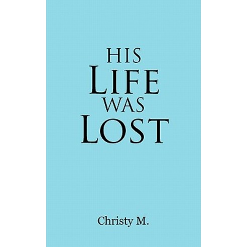 His Life Was Lost Paperback, Trafford Publishing