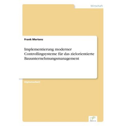 Implementierung Moderner Controllingsysteme Fur Das Zielorientierte Bauunternehmungsmanagement Paperback, Diplom.de