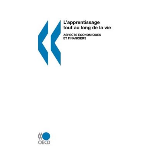 L''Apprentissage Tout Au Long de la Vie: Aspects Economiques Et Financiers Paperback, Org. for Economic Cooperation & Development