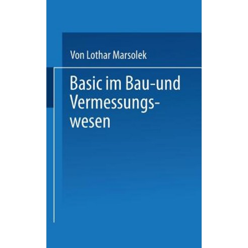 Basic Im Bau- Und Vermessungswesen: Programmierte Ingenieurmathematik Mit Dem Sharp PC-1500 (A) Paperback, Vieweg+teubner Verlag