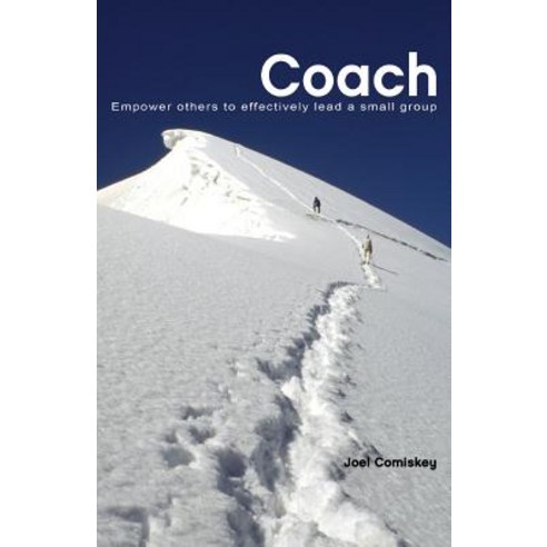 Coach: Empower Others to Effectively Lead a Small Group Paperback, CCS Publishing