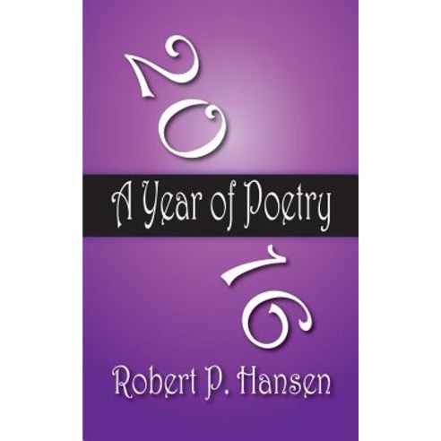 2016: A Year of Poetry Paperback, Createspace Independent Publishing Platform
