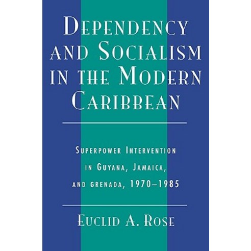 Dependency and Socialism in the Modern Caribbean: Superpower Intervention in Guyana Jamaica and Grenada 1970-1985 Hardcover, Lexington Books