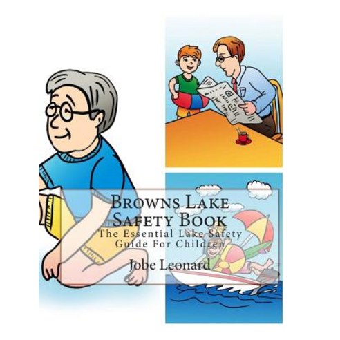 Browns Lake Safety Book: The Essential Lake Safety Guide for Children Paperback, Createspace Independent Publishing Platform