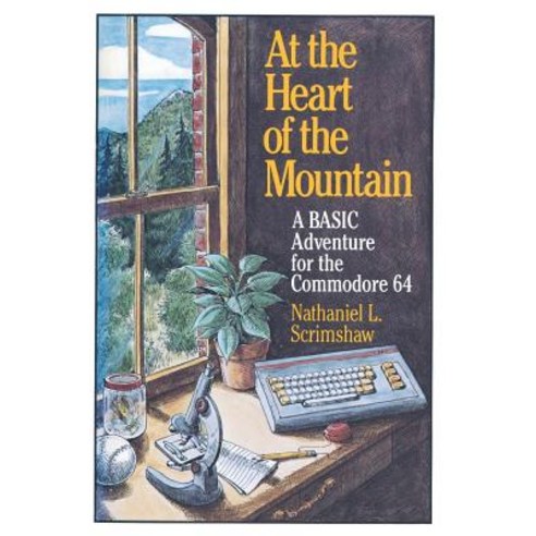 At the Heart of the Mountain: A Basic Adventure for the Commodore 64 Paperback, Birkhauser