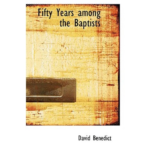 Fifty Years Among the Baptists Paperback, BiblioLife