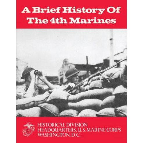 A Brief History of the 4th Marines Paperback, Createspace Independent Publishing Platform
