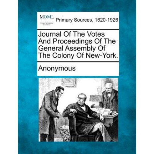 Journal of the Votes and Proceedings of the General Assembly of the Colony of New-York. Paperback, Gale, Making of Modern Law