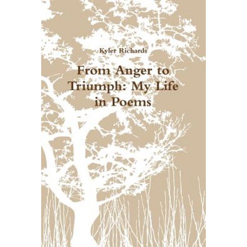 From Anger to Triumph: My Life in Poems Paperback, Lulu.com