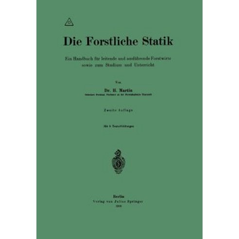 Die Forstliche Statik: Ein Handbuch Fur Leitende Und Ausfuhrende Forstwirte Sowie Zum Studium Und Unterricht Paperback, Springer