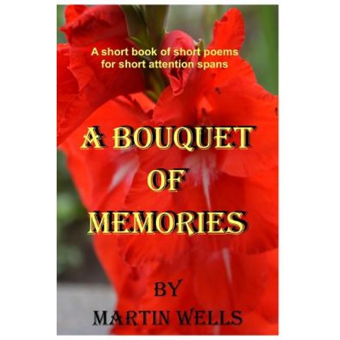 A Bouquet of Memories Paperback, Createspace Independent Publishing Platform