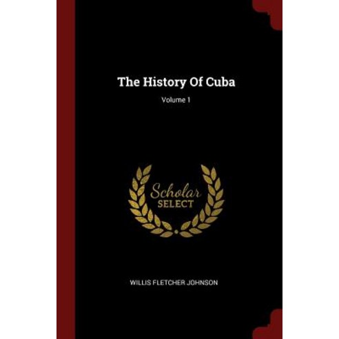 The History of Cuba; Volume 1 Paperback, Andesite Press