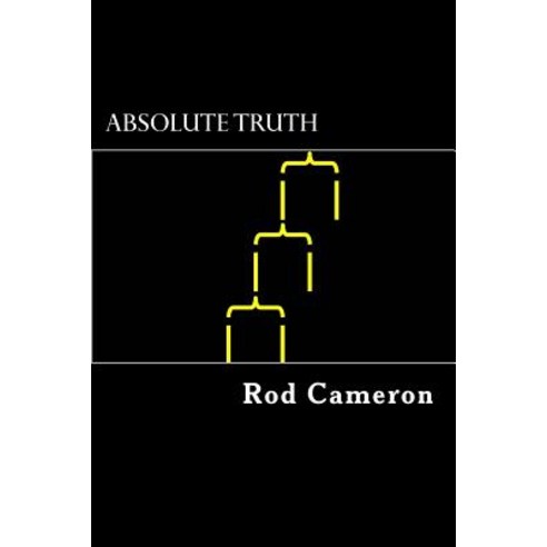 Absolute Truth Paperback, Createspace Independent Publishing Platform ...