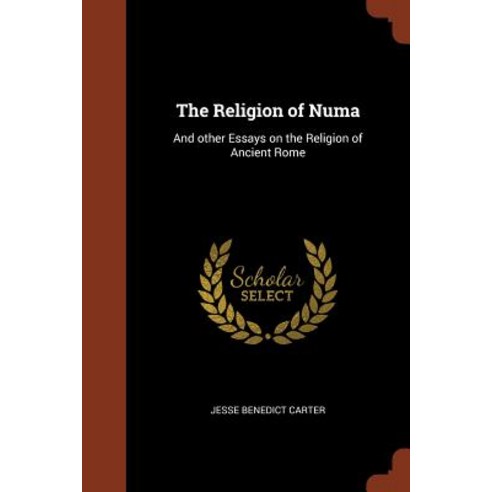 The Religion of Numa: And Other Essays on the Religion of Ancient Rome Paperback, Pinnacle Press