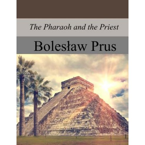 The Pharaoh and the Priest Paperback, Createspace Independent Publishing Platform