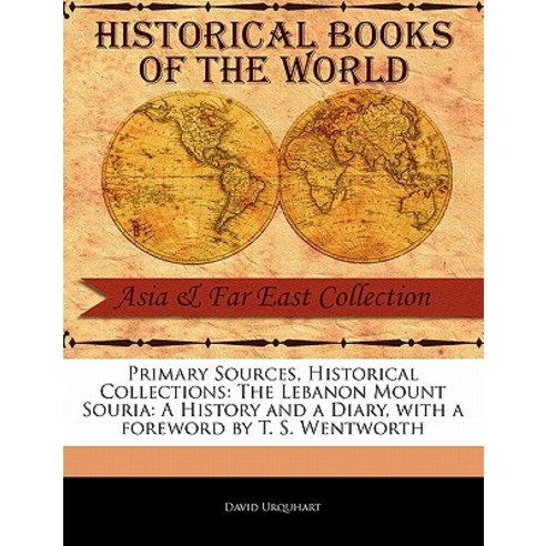 The Lebanon Mount Souria: A History and a Diary Paperback, Primary Sources, Historical Collections
