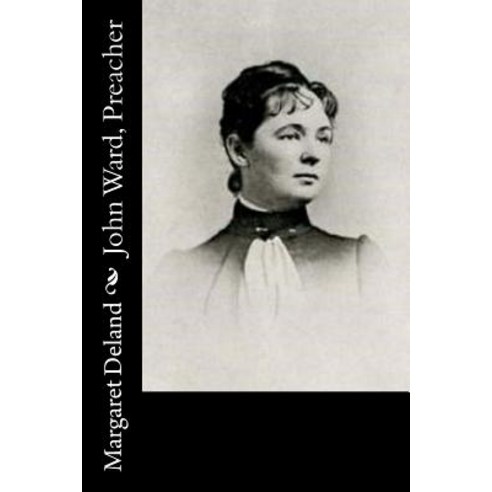 John Ward Preacher Paperback, Createspace Independent Publishing Platform