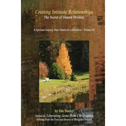 Creating Intimate Relationships: The Secret of Shared Divinity Paperback, Createspace Independent Publishing Platform