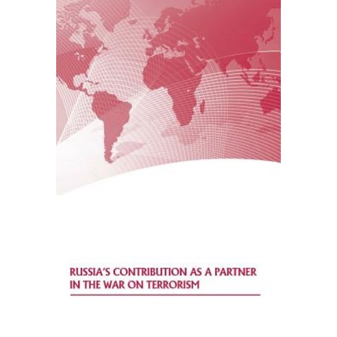 Russia''s Contribution as a Partner in the War on Terrorism Paperback, Createspace