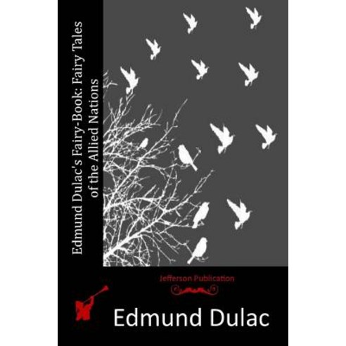 Edmund Dulac''s Fairy-Book: Fairy Tales of the Allied Nations Paperback, Createspace Independent Publishing Platform