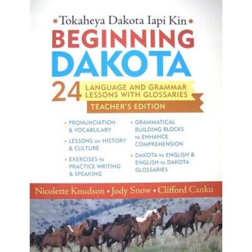Beginning Dakota/Tokaheya Dakota Iapi Kin: 24 Language and Grammar Lessons with Glossaries Paperback, Minnesota Historical Society Press