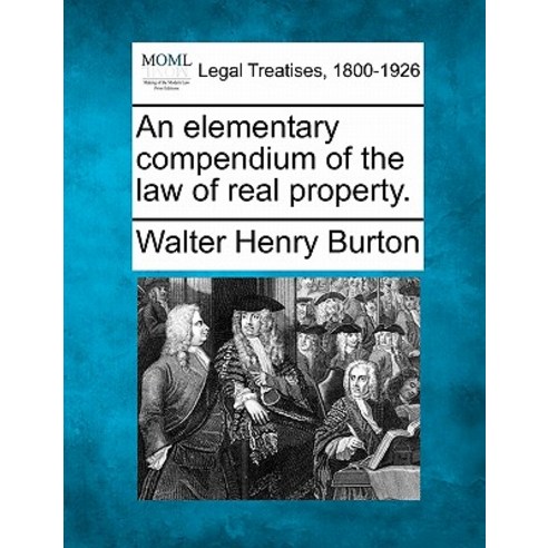 An Elementary Compendium of the Law of Real Property. Paperback, Gale, Making of Modern Law