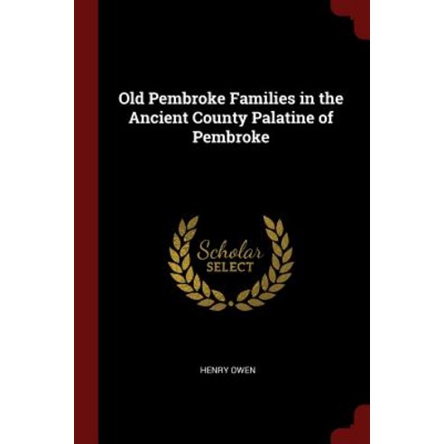 Old Pembroke Families in the Ancient County Palatine of Pembroke Paperback, Andesite Press