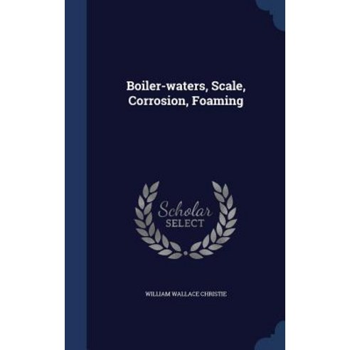 Boiler-Waters Scale Corrosion Foaming Hardcover, Sagwan Press