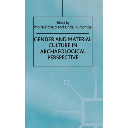 Gender and Material Culture in Archaeological Perspective Hardcover, Palgrave MacMillan