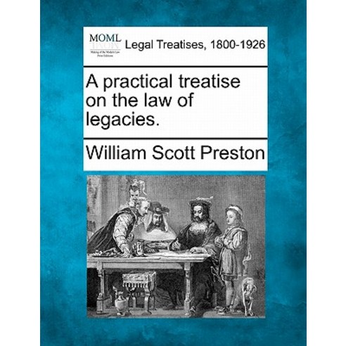 A Practical Treatise on the Law of Legacies. Paperback, Gale Ecco, Making of Modern Law