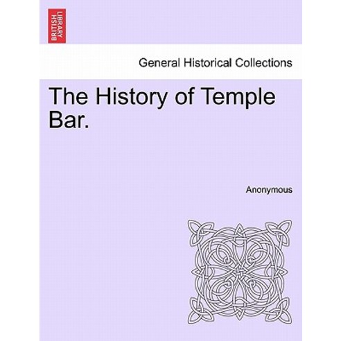The History of Temple Bar. Paperback, British Library, Historical Print Editions