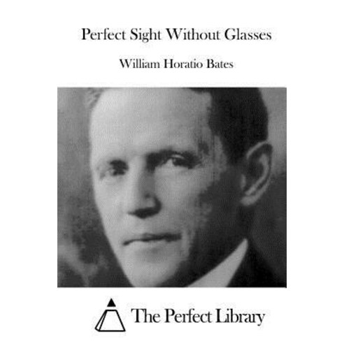 Perfect Sight Without Glasses Paperback, Createspace Independent Publishing Platform