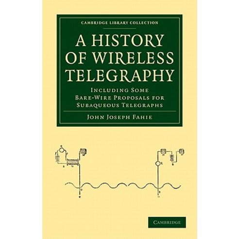A History of Wireless Telegraphy, Cambridge University Press
