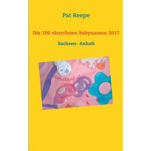 Die 100 Skurrilsten Babynamen 2017 Paperback, Books on Demand
