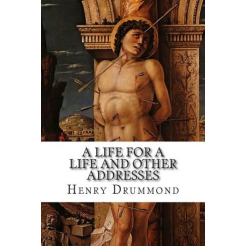 A Life for a Life and Other Addresses Paperback, Createspace Independent Publishing Platform
